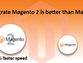 Magento news: Why Migrate Magento 2 is better than Magento 1?