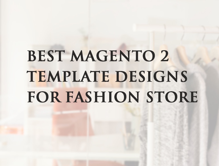BZOTech Magento News: Best Magento 2 Template Designs for Fashion Store