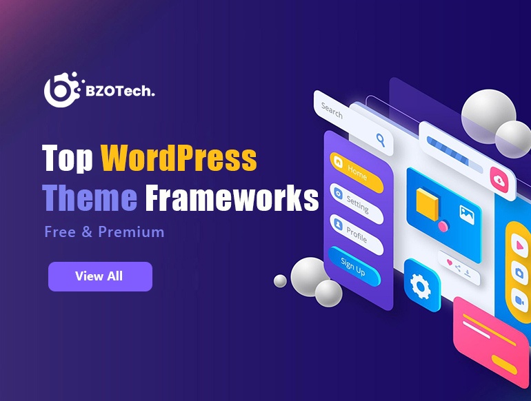 BZOTech Wordpress News: Top 10 Free & Premium WordPress Theme Frameworks 2022