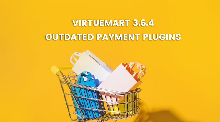 SmartAddons Joomla News: VirtueMart 3.6.4 Release - Outdated Payment Plugins Addressing 
