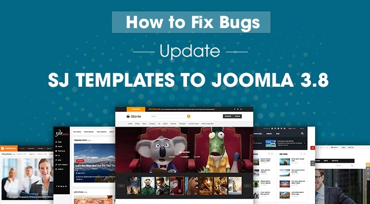 SmartAddons Joomla News: How to Fix Bugs When Update Sj Templates to Joomla 3.8