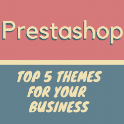 Prestashop news: Top 5 prestashop themes for your business