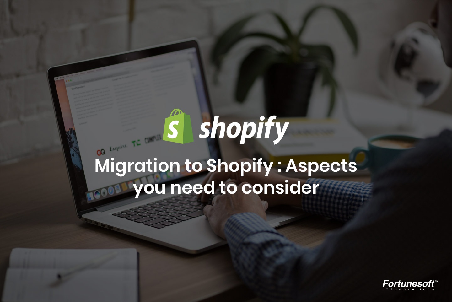 Fortunesoft IT Innovations, Inc. Opencart News: Migration to Shopify : Aspects you need to consider