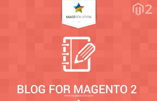 Magento Extension: Blog for Magento 2 By Magesolution