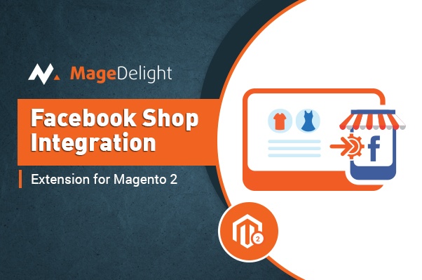 Magedelight Magento Extension: Facebook Shop Integration Magento 2 Extension