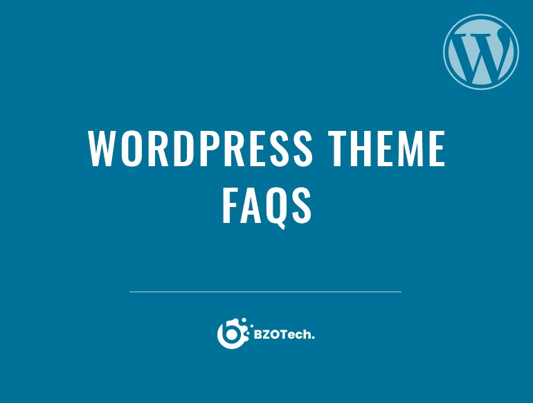 BZOTech Wordpress News: WordPress Theme FAQs
