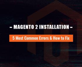 Magento news: 5 Most Common Magento 2 Installation Errors & How to Fix