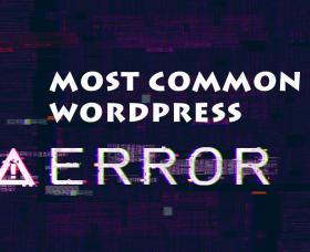 Wordpress news: Most Common WordPress Errors and How to Fix