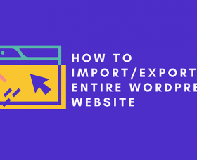 Wordpress News: How to Import & Export an Entire WordPress Website