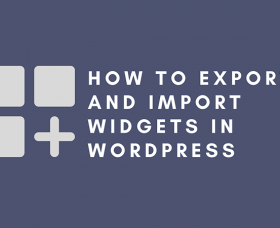Wordpress News: How to Export & Import Widgets in WordPress