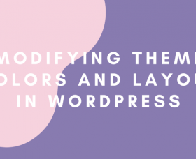 Wordpress News: Modifying Theme Colors and Layout in WordPress