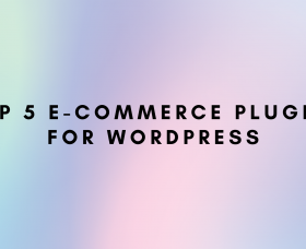Wordpress News: Top 5 E-Commerce Plugins for Wordpress