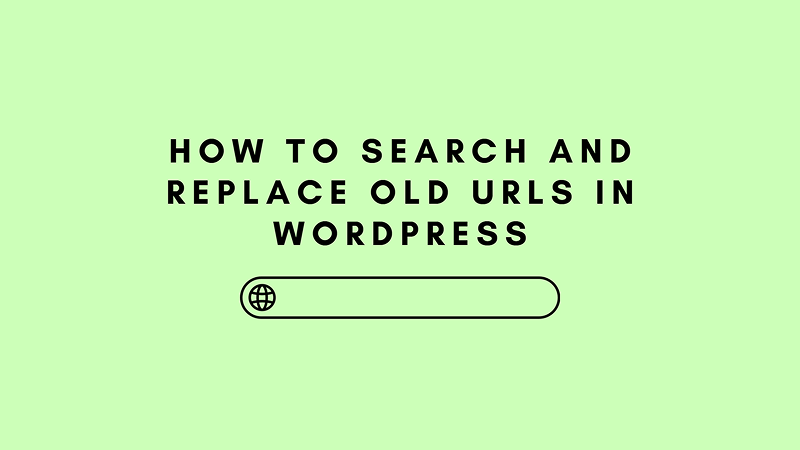 WordPress News: How to Search and Replace Old URLs in WordPress