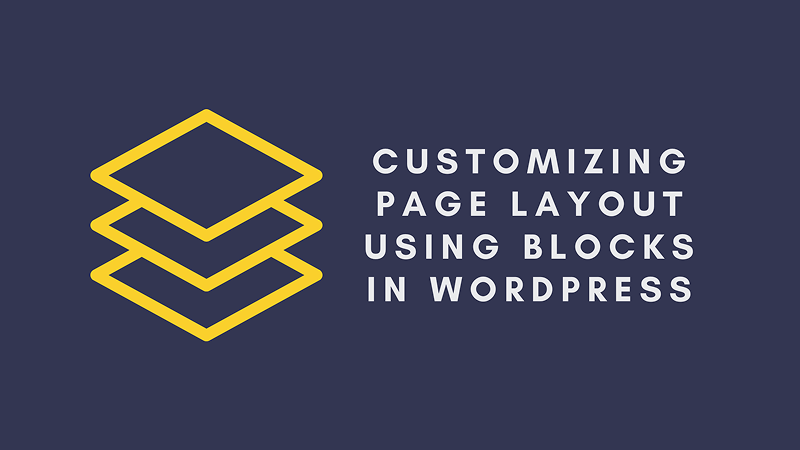 WordPress News: Customizing Page Layout Using Blocks in WordPress