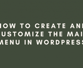 Wordpress News: How to Create and Customize the Main Menu in WordPress