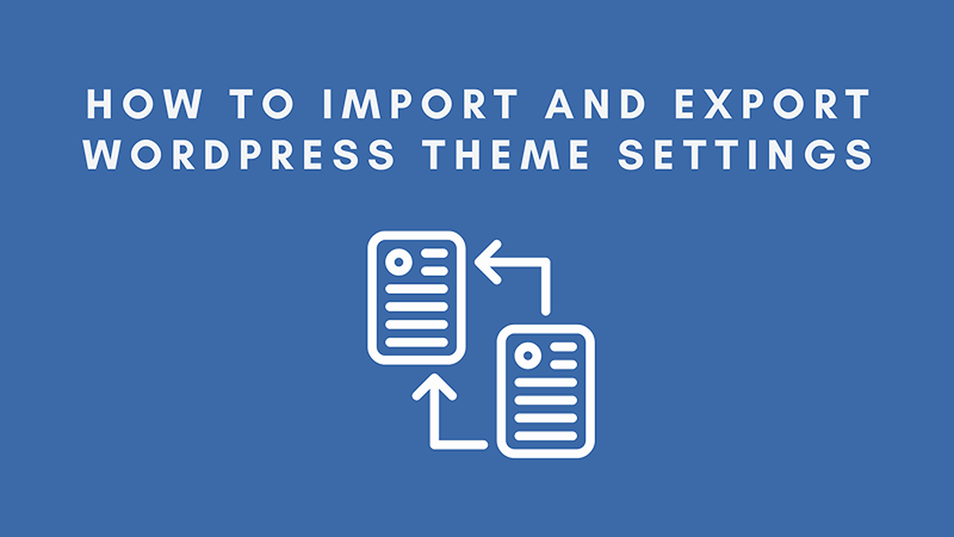 WordPress News: How to Import and Export WordPress Theme Settings