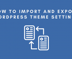 Wordpress News: How to Import and Export WordPress Theme Settings