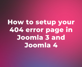 Joomla News: How to setup your 404 error page in Joomla 3 and Joomla 4