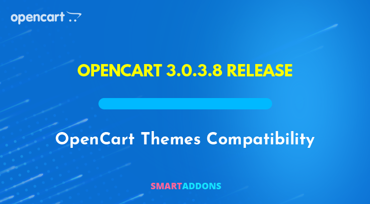 SmartAddons Opencart News: OpenCart 3.0.3.8 Release - OpenCart Themes Compatibility