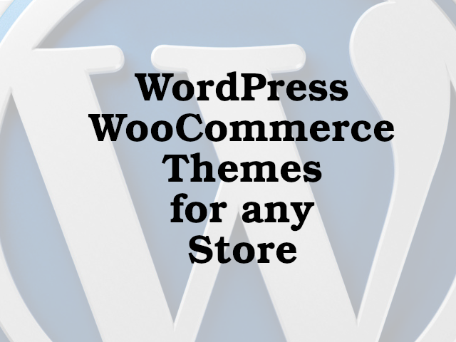 ADD THEMES Wordpress News: WordPress WooCommerce Themes for any Store