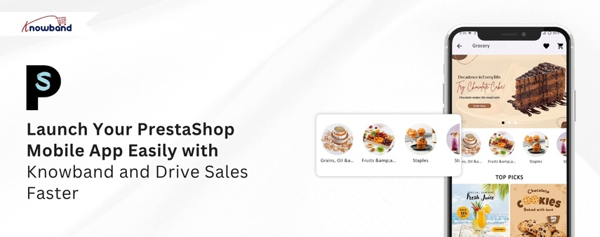 Prestashop News: Launch Your PrestaShop Mobile App Easily with Knowband and Drive Sales Faster